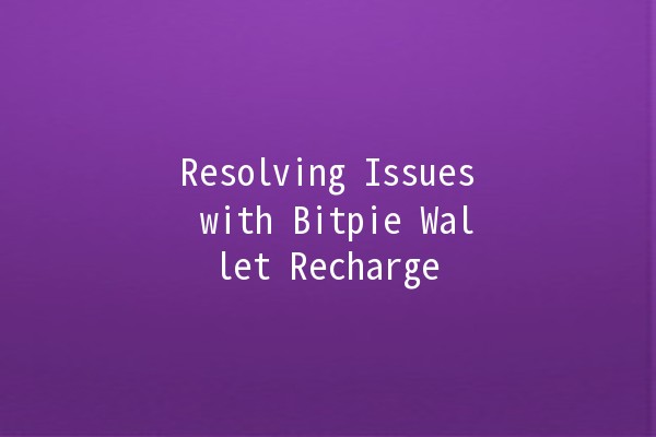 Resolving Issues with Bitpie Wallet Recharge 💰🔧