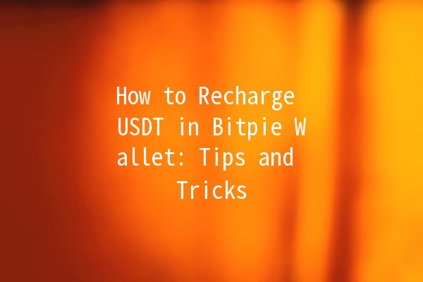 How to Recharge USDT in Bitpie Wallet: Tips and Tricks 💰🔄