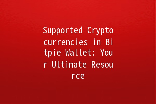 Supported Cryptocurrencies in Bitpie Wallet: Your Ultimate Resource 🚀💰