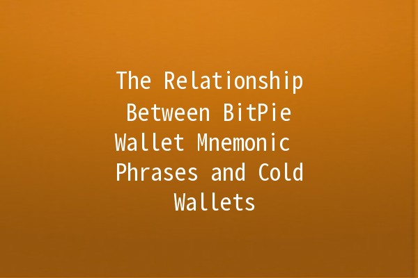 The Relationship Between BitPie Wallet Mnemonic Phrases and Cold Wallets 🔒💰