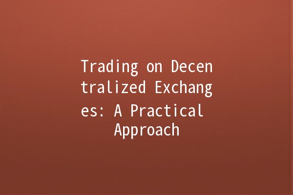 Trading on Decentralized Exchanges: A Practical Approach 🚀🔗