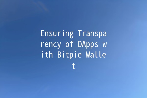 Ensuring Transparency of DApps with Bitpie Wallet 🪙🔍