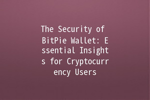 The Security of BitPie Wallet: Essential Insights for Cryptocurrency Users 🔒💰