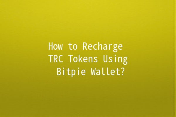 🚀 How to Recharge TRC Tokens Using Bitpie Wallet? 💰