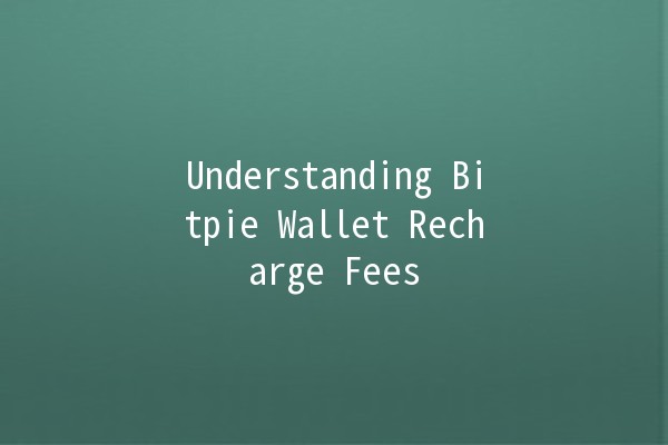 Understanding Bitpie Wallet Recharge Fees 💰🔗