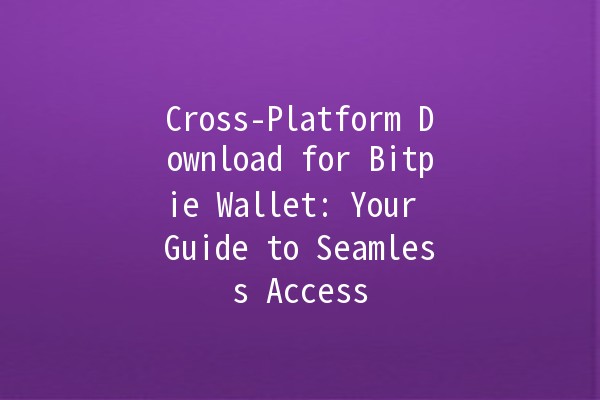 Cross-Platform Download for Bitpie Wallet: Your Guide to Seamless Access 🌐💰