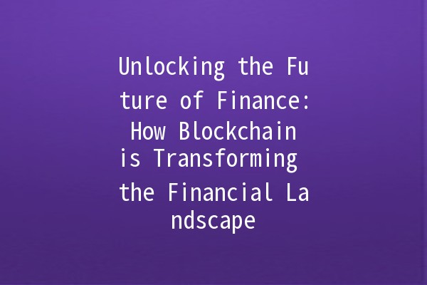 🚀 Unlocking the Future of Finance: How Blockchain is Transforming the Financial Landscape 🌐