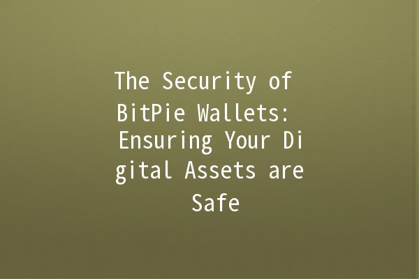 The Security of BitPie Wallets: Ensuring Your Digital Assets are Safe 💼🔒